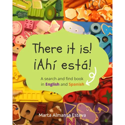 There it is! ¡Ahi esta!: A search and find book in English and Spanish (English-Spanish books for children)