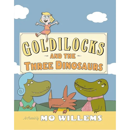 Goldilocks and the Three Dinosaurs: As Retold by Mo Willems – A Hilarious Fairy Tale Parody for Kids (Ages 4-8)