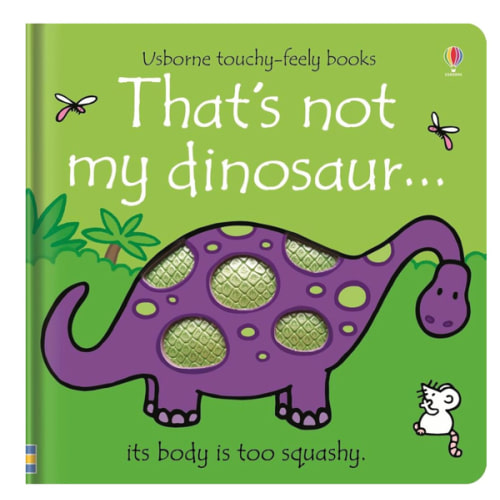 That's not my dinosaur...: An Interactive, Sensory Touchy-Feely Book Featuring Dinosaurs with Tactile Patches for Babies and Toddlers