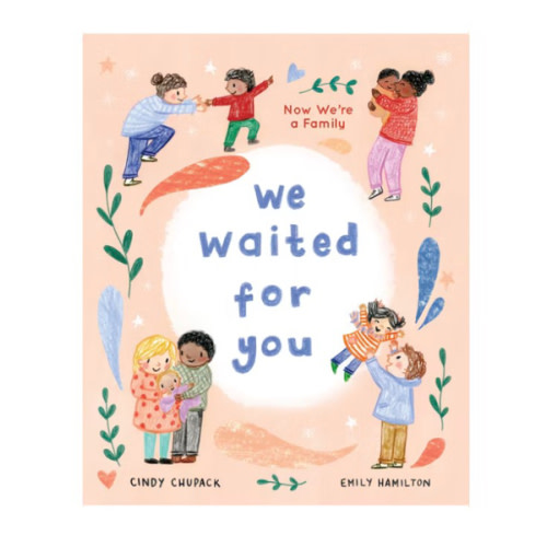 We Waited for You: Now We're a Family