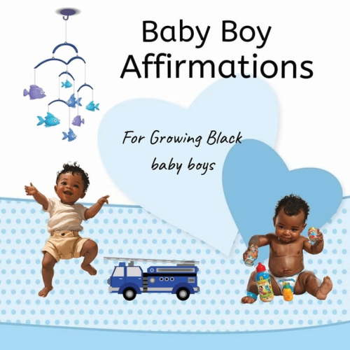 Baby Boy Affirmations: For Growing Black baby boys, (Paperback)