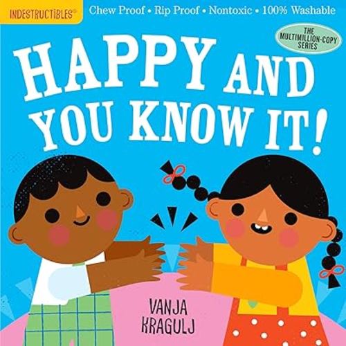 Indestructibles: Happy and You Know It!: Chew Proof · Rip Proof · Nontoxic · 100% Washable (Book for Babies, Newborn Books, Safe to Chew)