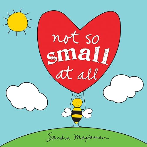 Not So Small at All: Inspire Self-Esteem and Perseverance with this Sweet Book for Toddlers and Kids (All About YOU Encouragement Books)