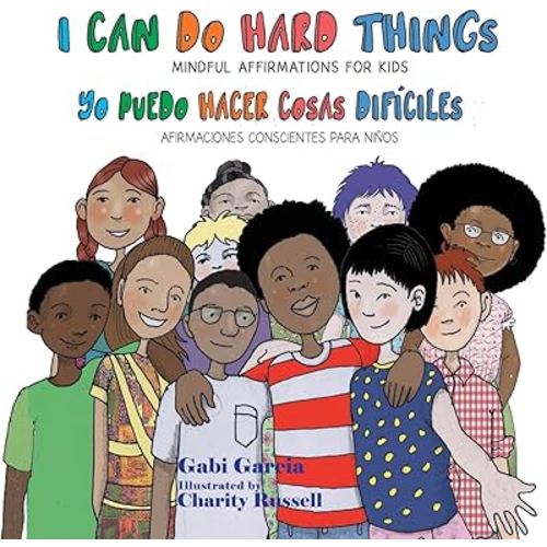 I Can Do Hard Things / Yo Puedo Hacer Cosas Difíciles (Bilingual English and Spanish): (Bilingual English and Spanish) Mindful Affirmations for Kids/ Afirmaciones Conscientes Para Niños