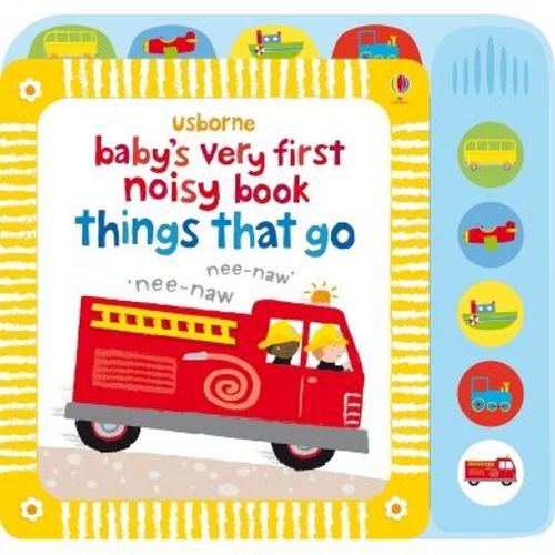 Baby's Very First Noisy Book Things That Go - (Baby's Very First Books) by Fiona Watt (Board Book)