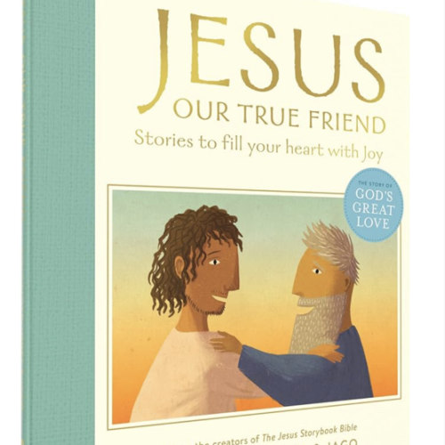 Jesus, Our True Friend: Stories to Fill Your Heart With Joy (The Story of God’s Great Love)