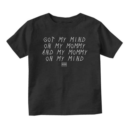 Got My Mind On My Mommy Baby Toddler Short Sleeve T-Shirt by Kids Streetwear