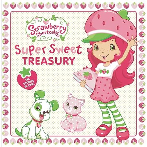 Super Sweet Treasury (Strawberry Shortcake) Hardcover – Picture Book, February 1, 2022