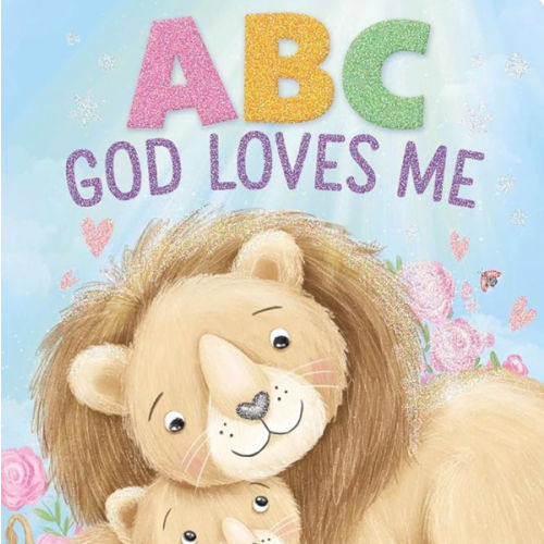 ABC God Loves Me: An Alphabet Book About God's Endless Love for Babies and Toddlers