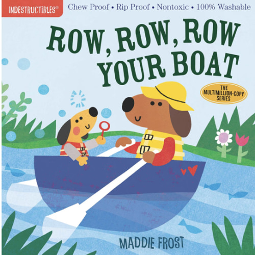Indestructibles: Row, Row, Row Your Boat: Chew Proof · Rip Proof · Nontoxic · 100% Washable (Book for Babies, Newborn Books, Safe to Chew)
