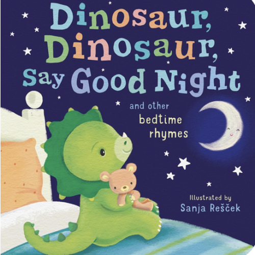 Dinosaur, Dinosaur, Say Good Night: and other bedtime rhymes (Dinosaur, Dinosaur Stories)