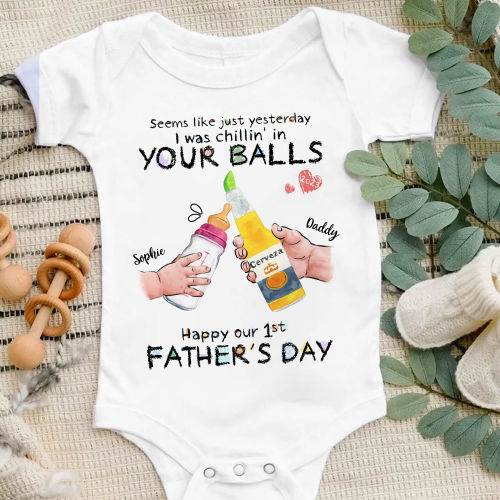 First Father's Day - Custom Baby Onesie - Drinking - Seem like just yesterday I was chillin' in your balls
