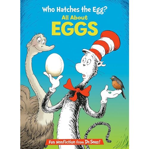 Who Hatches the Egg? All About Eggs (The Cat in the Hat's Learning Library) Hardcover – Picture Book, January 10, 2017