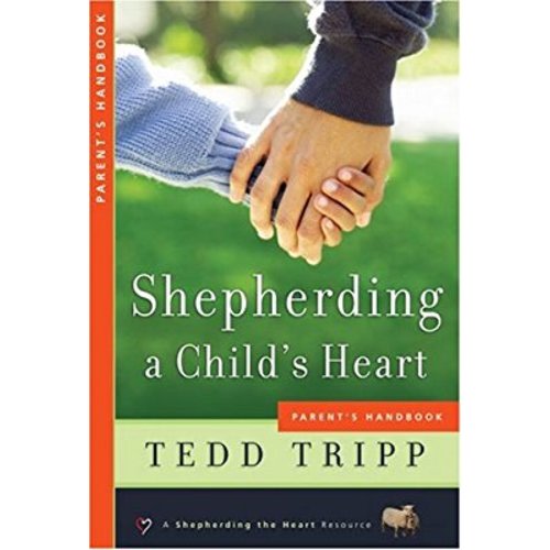 Shepherding a Child's Heart: Parent's Handbook