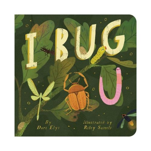 I Bug You - by Dori Elys (Board Book)