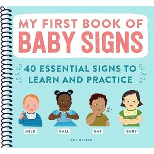 My First Book of Baby Signs: 40 Essential Signs to Learn and Practice