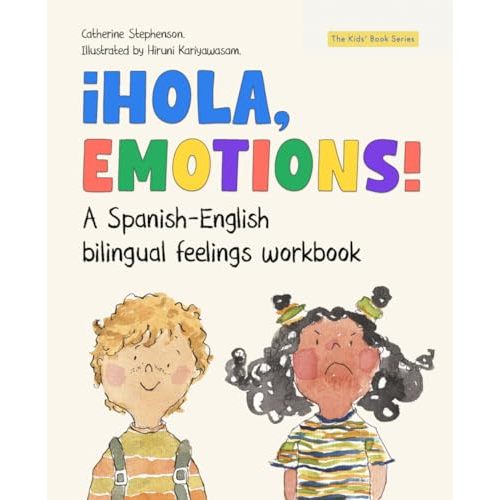 ¡Hola, Emotions!: A Spanish-English bilingual feelings workbook for kids (Wooden House Bilingual Learning Series)