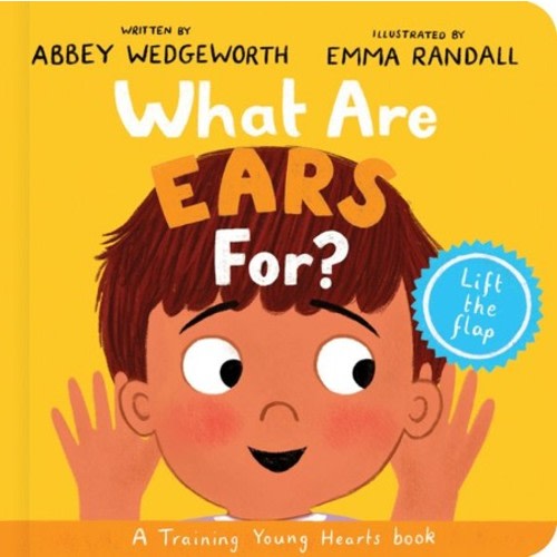 What Are Ears For? Board Book: A Lift-the-Flap Board Book: Abbey Wedgeworth Illustrated By: Emma Randall: 9781784989552 - Christianbook.com