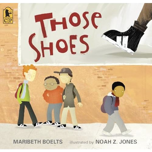 Those Shoes: (An Uplifting Tale of Friendship, Generosity, Facing Peer Pressure, and Making Thoughtful Choices - For Kids Ages 4-8)