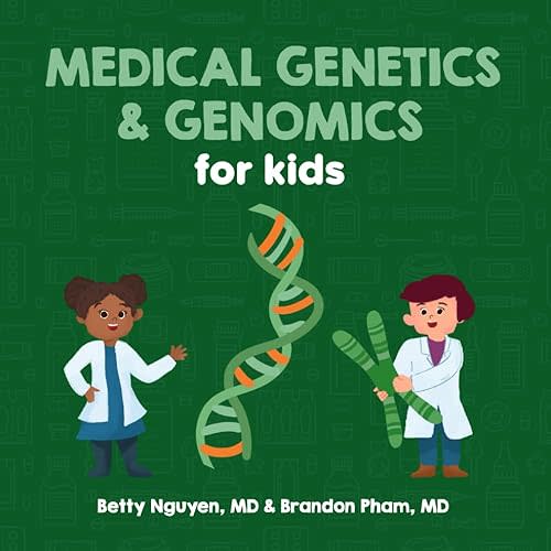 Medical Genetics and Genomics for Kids: A Fun Picture Book About DNA for Children (Gift for Kids, Teachers, and Medical Students) (Medical School for Kids) Paperback – April 23, 2024