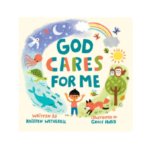 God Cares for Me by Kristen Wetherell, Grace Habib, Board Book | Barnes & Noble®