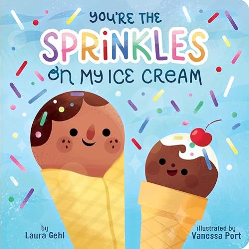 You're the Sprinkles on My Ice Cream Board book – May 7, 2024