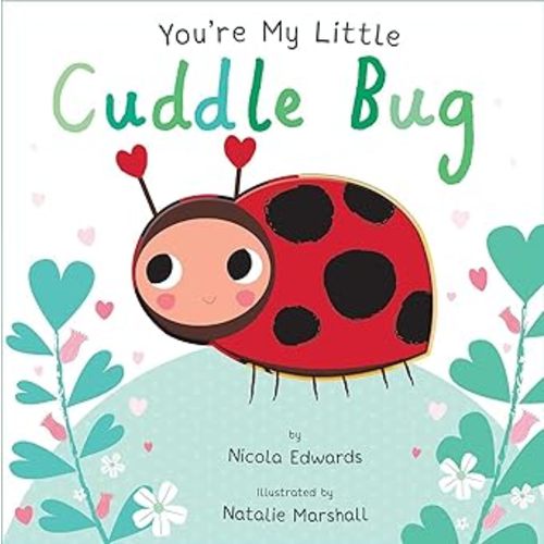 You're My Little Cuddle Bug (Board Book for Babies and Toddlers 0-2 years old)
