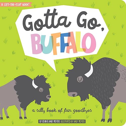 Gotta Go, Buffalo: A Silly Book of Fun Goodbyes (Lift-the-Flap) Board book – Picture Book, March 7, 2017