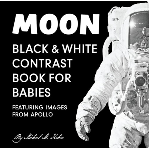 Moon: Black and White High Contrast Board Book for Babies 0-12 Months, Supporting Early Visual Stimulation and Development. Featuring Images from ... Science Baby Shower Gift. (Padded Cover)