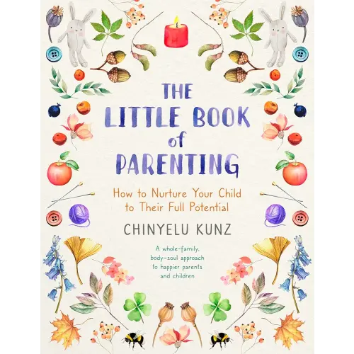 Amazon.com: The Little Book of Parenting: How to Nurture Your Child to Their Full Potential eBook : Kunz, Chinyelu, Lapointe, Ella Manor: Kindle Store