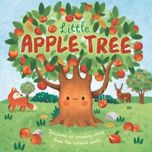 Little Apple Tree: Discover an Amazing Story From the Natural World