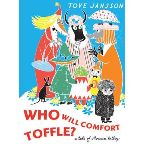 Who Will Comfort Toffle: A Tale of Moomin Valley a book by Tove Jansson and Sophie Hannah