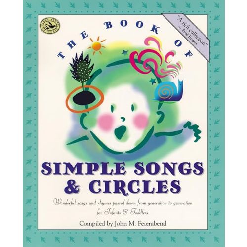 The Book of Simple Songs & Circles: Wonderful Songs and Rhymes Passed Down from Generation to Generation for Infants & Toddlers (First Steps in Music series) Paperback – September 1, 2000