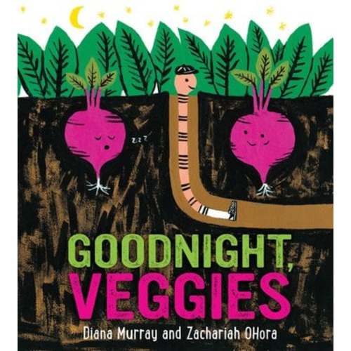 Goodnight, Veggies a book by Diana Murray and Zachariah OHora | Board Book