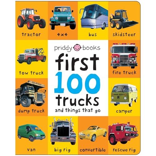 First 100 Trucks And Things That Go: And Things That Go