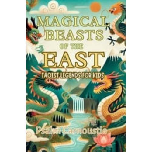 Magical Beasts of the East  :  Taoist Legends for Kids