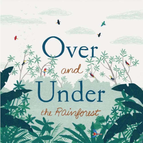 Chronicle Books - Over and Under the Rainforest