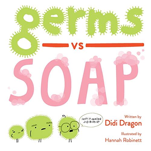 Germs vs. Soap: A Silly Hygiene Book about Washing Hands! (Hilarious Hygiene Battle)