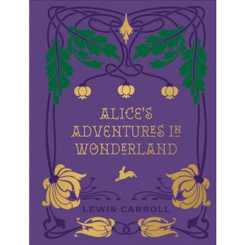Alice's Adventures in Wonderland and Through the Looking Glass - (Chartwell Deluxe Editions) by Lewis Carroll (Hardcover)