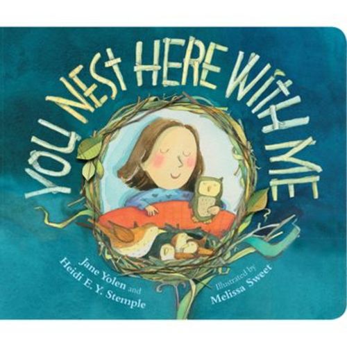 You Nest Here with Me - by Jane Yolen & Heidi E Y Stemple (Board Book)