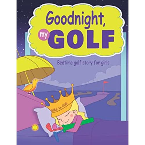Goodnight, My Golf. Bedtime golf story for girls. (Cool golf books for children)