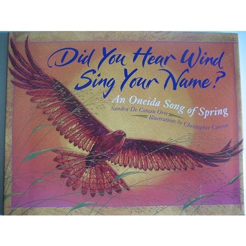 Did You Hear Wind Sing Your Name?: An Oneida Song of Spring