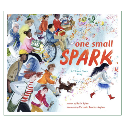 One Small Spark: A Tikkun Olam Story by Ruth Spiro, Victoria Tentler-Krylov, Hardcover | Barnes & Noble®