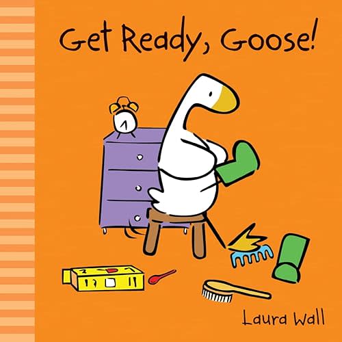 Little Goose - Get Ready, Goose! Board book – April 18, 2020