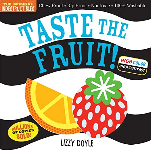 Indestructibles: Taste the Fruit! (High Color High Contrast): Chew Proof Rip Proof Nontoxic 100% Washable (Book for Babies, Newborn Books, Safe to Chew)