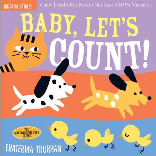 Indestructibles: Baby, Let's Count!: Chew Proof · Rip Proof · Nontoxic · 100% Washable (Book for Babies, Newborn Books, Safe to Chew)