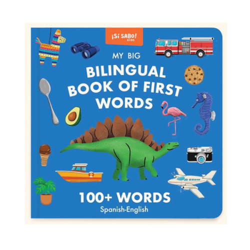 My Big Bilingual Book of First Words: 100+ English-Spanish Words for Animals, Foods, Vehicles, Planets, and More! (Si Sabo Kids)