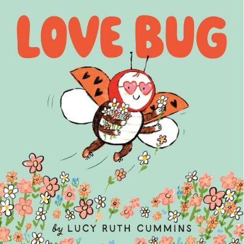 Love Bug - by Lucy Ruth Cummins (Hardcover)