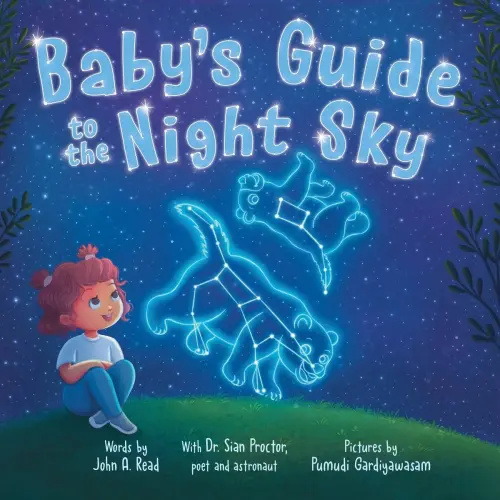 Baby's Guide to the Night Sky a book by John A Read, Pumudi Gardiyawasam, and Sian Proctor - Bookshop.org US