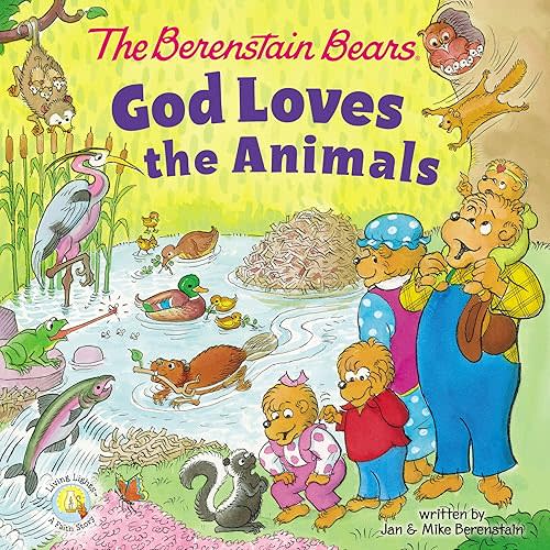 The Berenstain Bears God Loves the Animals (Berenstain Bears/Living Lights: A Faith Story) Board book